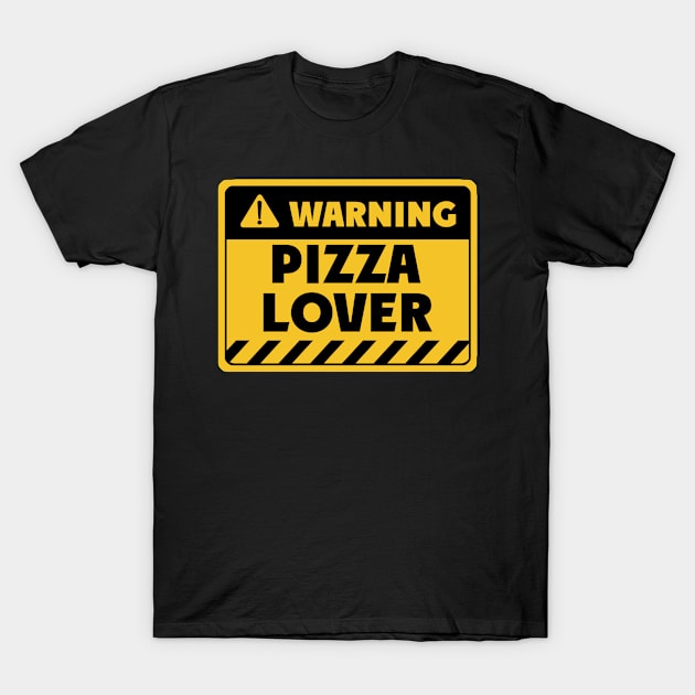 Pizza lover T-Shirt by EriEri